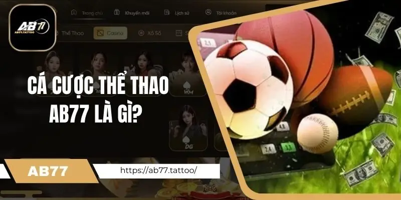 Sân chơi cá cược thể thao Ab77 là gì? 