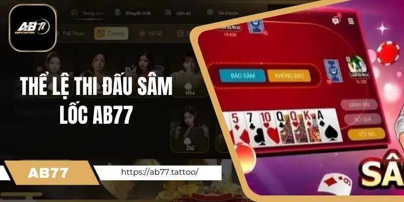 Thể lệ thi đấu Sâm lốc Ab77 game thủ cần biết