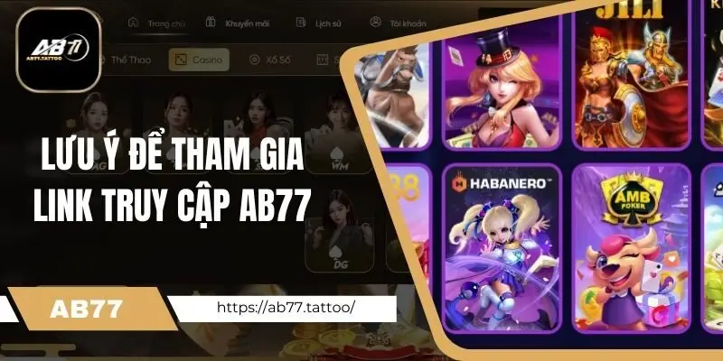 Lưu ý cần nắm khi truy cập nhà cái Ab77