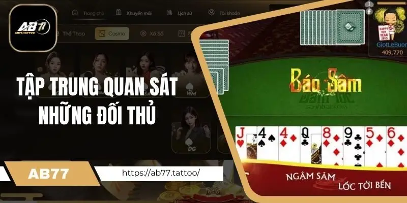 Tập trung quan sát những đối thủ đang chơi trên bàn