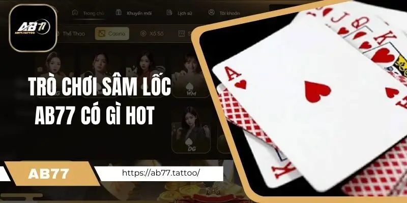 Trò chơi Sâm lốc Ab77 có gì hot?