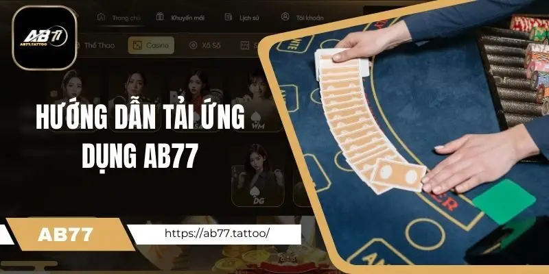 Hướng dẫn tải ứng dụng AB77 trên các thiết bị phổ biến