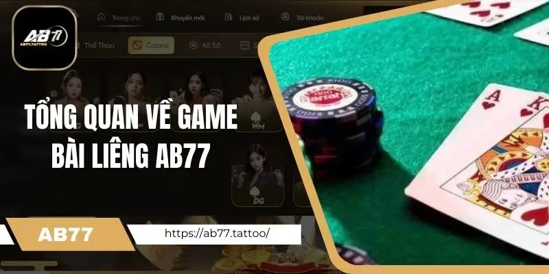 Khám phá sơ lược về game bài liêng Ab77